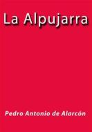 Ebook La Alpujarra di Pedro Antonio de Alarcón edito da Pedro Antonio de Alarcón