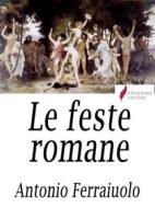 Ebook Le feste romane di Antonio Ferraiuolo edito da Passerino