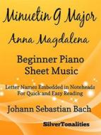 Ebook Menuet in G Major Bwv 116 Anna Magdalena Beginner Piano Sheet Music di Silvertonalities edito da SilverTonalities