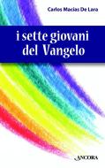 Ebook I sette giovani del Vangelo di Macias De Lara Carlos edito da Ancora