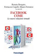 Ebook Facebook come. Le nuove relazioni virtuali di AA. VV. edito da Franco Angeli Edizioni