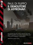 Ebook Il demolitore di astronavi di Paul Di Filippo edito da Delos Digital