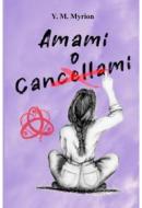 Ebook Amami o Cancellami di Mancini Maddalena edito da ilmiolibro self publishing