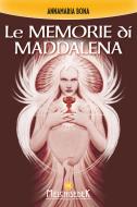 Ebook Le memorie di Maddalena di Annamaria Bona edito da Melchisedek Edizioni