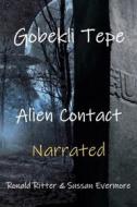 Ebook Gobekli Tepe Alien Contact Narrated di Ronald Ritter & Sussan Evermore edito da Sussan Evermore