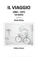 Ebook IL VIAGGIO 1969 - 1971 di Moore William edito da ilmiolibro self publishing