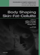Ebook Body Shaping, Skin Fat and Cellulite E-Book di Jeffrey S. Orringer, Murad Alam, Jeffrey S. Dover edito da Elsevier