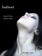 Ebook Bestimmt (Band #4 Der Weg Der Vampire) di Morgan Rice edito da Lukeman Literary Management