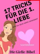 Ebook 17 Tricks für die erste Liebe - Die Girlie-Bibel di Sarah Bellenstein edito da Books on Demand