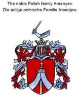 Ebook The noble Polish family Arsenyev. Die adlige polnische Familie Arsenjew. di Werner Zurek edito da Books on Demand