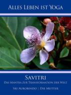 Ebook Savitri di Sri Aurobindo, Die (d.i. Mira Alfassa) Mutter edito da Sri Aurobindo Digital Edition