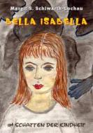 Ebook Bella Isabella di Margit S. Schiwarth-Lochau edito da Books on Demand