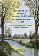 Ebook Jadwiga und Georg zwischen Traum und Wirklichkeit - die Landshuter Hochzeiter von 1475 di Helena Schiller-Roes edito da Books on Demand