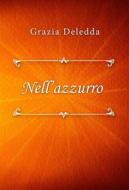Ebook Nell'azzurro di Grazia Deledda edito da Classica Libris