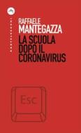 Ebook La Scuola dopo il coronavirus di Raffaele Mantegazza edito da Castelvecchi