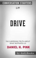 Ebook Drive: The Surprising Truth About What Motivates Us by Daniel H. Pink | Conversation Starters di dailyBooks edito da Daily Books