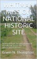 Ebook Whitman Mission National Historic Site / National Park Service Historical Handbook Series No. 37 di Erwin N. Thompson edito da iOnlineShopping.com