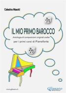 Ebook Il mio primo barocco (pianoforte primi corsi) di Celestina Masotti edito da Glissato Edizioni Musicali