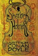 Ebook Sherlock Holmes. Tutti i romanzi e tutti i racconti di Conan Doyle Arthur edito da Mondadori