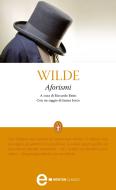 Ebook Aforismi di Oscar Wilde edito da Newton Compton Editori