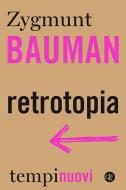 Ebook Retrotopia di Zygmunt Bauman edito da Editori Laterza