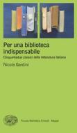 Ebook Per una biblioteca indispensabile di Gardini Nicola edito da Einaudi