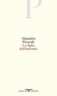Ebook La figlia dell'insonnia di Alejandra Pizarnik edito da Crocetti