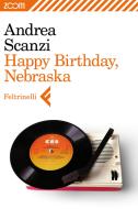 Ebook Happy Birthday, Nebraska di Andrea Scanzi edito da Zoom Feltrinelli