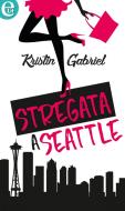 Ebook Stregata a Seattle (eLit) di Kristin Gabriel edito da HarperCollins Italia
