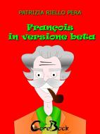 Ebook François in versione beta di Patrizia Riello Pera edito da CoreBook