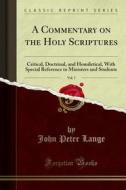 Ebook A Commentary on the Holy Scriptures di John Peter Lange edito da Forgotten Books
