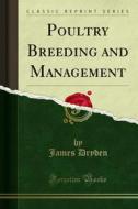 Ebook Poultry Breeding and Management di James Dryden edito da Forgotten Books
