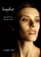 Ebook Begehrt (Band #5 Der Weg Der Vampire) di Morgan Rice edito da Lukeman Literary Management
