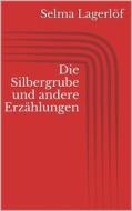Ebook Die Silbergrube und andere Erzählungen di Selma Lagerlöf edito da Books on Demand