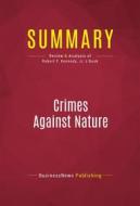 Ebook Summary: Crimes Against Nature di BusinessNews Publishing edito da Political Book Summaries