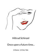 Ebook Once upon a future time... di Hiltrud Schinzel edito da Books on Demand