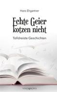 Ebook Echte Geier kotzen nicht di Hans Ehgartner edito da Vindobona Verlag
