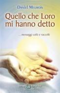 Ebook Quello che Loro mi hanno detto di Daniel Meurois edito da EDICIONES ISTHAR LUNA-SOL S.L.