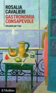 Ebook Gastronomia consapevole di Rosalia Cavalieri edito da Società editrice il Mulino, Spa