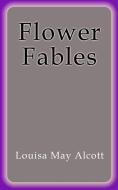 Ebook Flower Fables di Louisa May Alcott edito da Louisa May Alcott