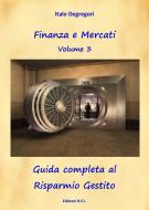 Ebook Guida completa al Risparmio Gestito di Italo Degregori edito da Edizioni R.E.I.
