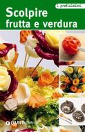 Ebook Scolpire frutta e verdura di AA.VV. edito da Demetra