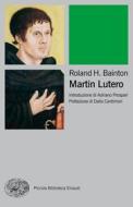 Ebook Martin Lutero di Bainton Roland H. edito da Einaudi