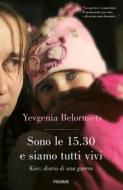 Ebook Sono le 15.30 e siamo tutti vivi di Belorusets Yevgenia edito da Piemme