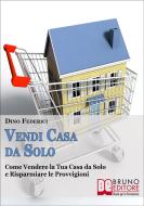 Ebook Vendi Casa Da Solo di Dino Federici edito da Bruno Editore