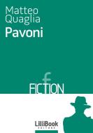 Ebook Pavoni di Matteo Quaglia edito da LilliBook Edizioni
