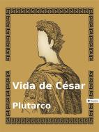 Ebook Vida de César di Plutarco edito da Passerino Editore
