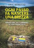 Ebook Ogni passo fa nascere una brezza di Eric Minetto edito da Edizioni dei cammini