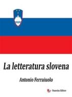Ebook La letteratura slovena di Antonio Ferraiuolo edito da Passerino