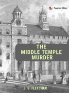 Ebook The Middle Temple Murder di J. S. Fletcher edito da Passerino